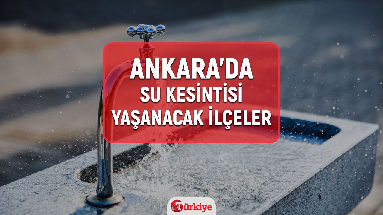 Mart Ta Ankara Da Su Kesintisi Ya Anacak Il E Ve Mahalleler Ask