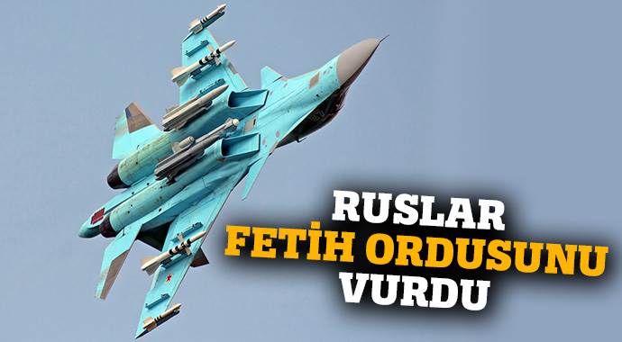 Rus savaş uçakları Fetih Ordusu&#039;nu vurdu