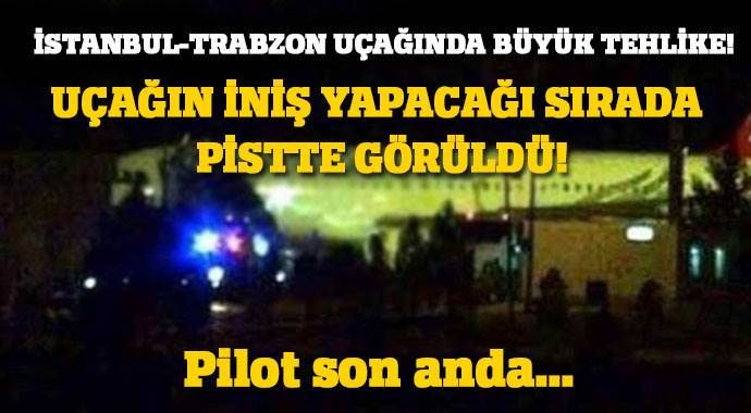 İstanbul-Trabzon uçağı büyük tehlike atlattı
