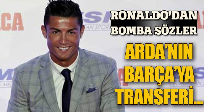 Ronaldo: Arda&#039;nın transferi herkesi şaşırttı