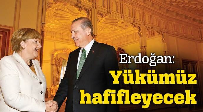 Erdoğan: Yükümüz hafifleyecek