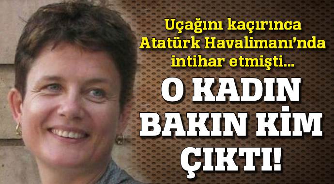 Atatürk Havalimanı&#039;da intihar eden kadın bakın kim çıktı!