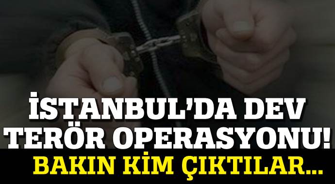 İstanbul&#039;da IŞİD operasyonunda bakın hangi isimler yakalandı!