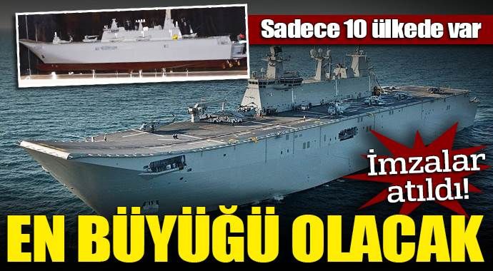 Türkiye&#039;nin en büyük askeri gemisi için imzalar atıldı