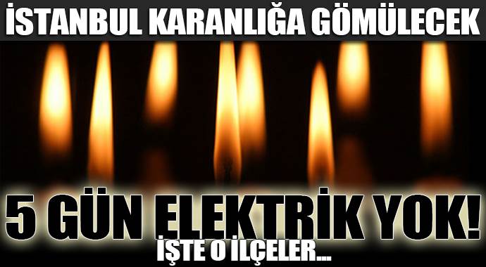İstanbul&#039;da 5 gün elektrik kesintisi