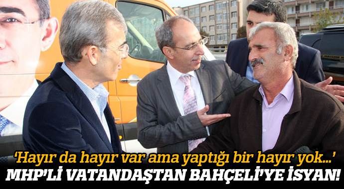 MHP&#039;li vatandaştan Bahçeli&#039;ye isyan