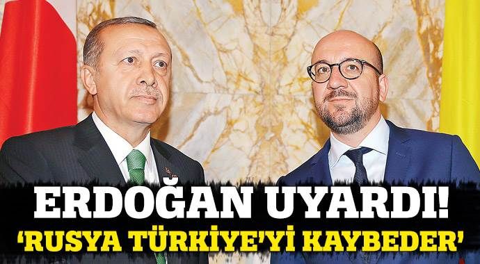 Erdoğan: Rusya Türkiye&#039;yi kaybeder
