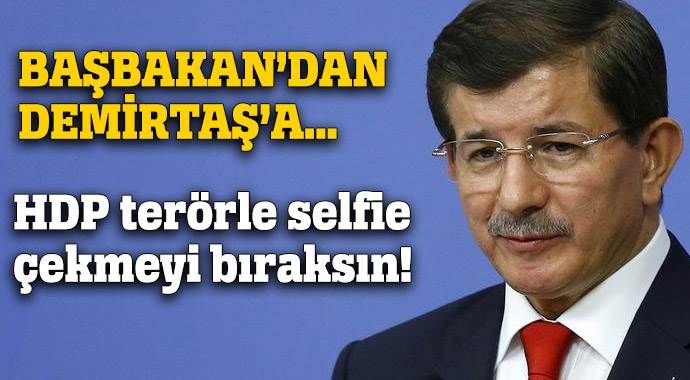 Davutoğlu&#039;ndan Demirtaş&#039;a: Terör örgütüyle &#039;selfie&#039;yi bırak da siyasete gel!
