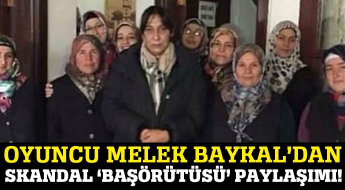 Melek Baykal&#039;dan başörtülü kadınlara çok ağır ifadeler!