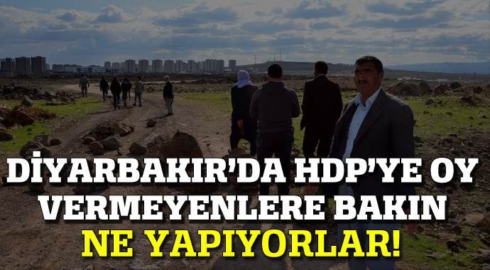 Diyarbakır&#039;da HDP&#039;ye oy vermeyenlere bakın ne yapıyorlar!