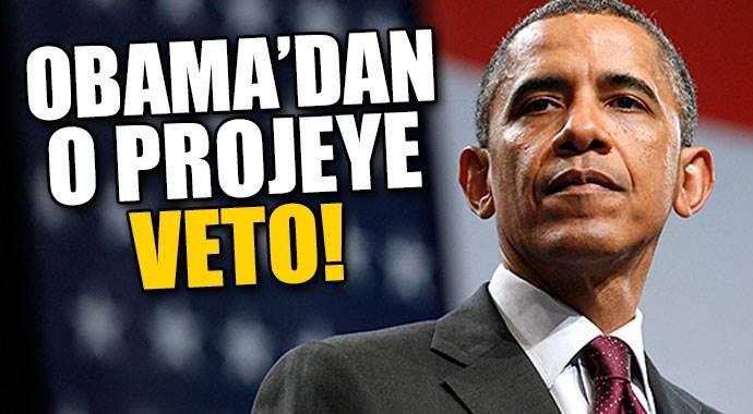 Obama o projeyi veto etti