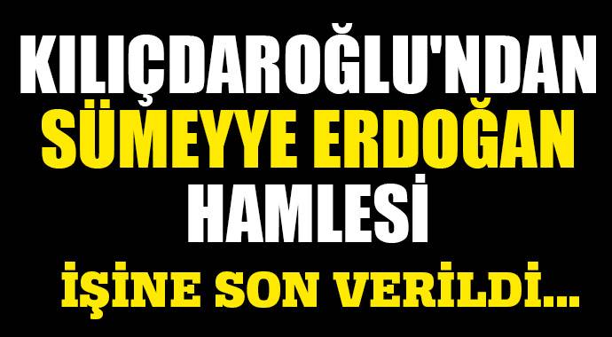 Kılıçdaroğlu&#039;ndan Sümeyye Erdoğan hamlesi

