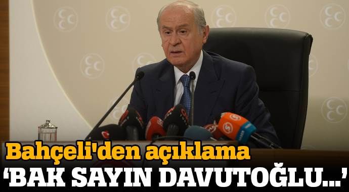 Bahçeli&#039;den açıklama: Bak sayın Davutoğlu...