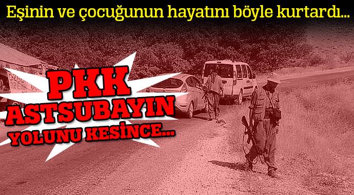 Astsubay, PKK&#039;nın elinden böyle kurtuldu