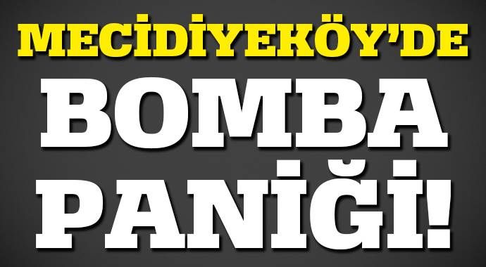 Mecidiyeköy&#039;de bomba paniği!