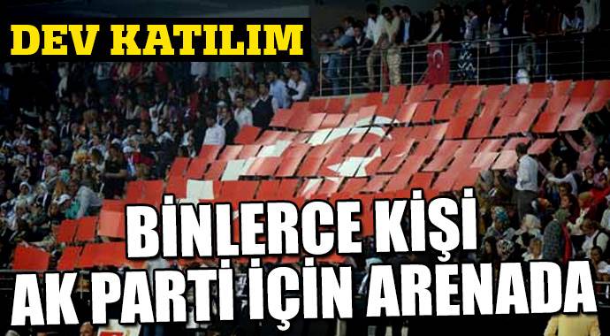 AK Parti kongresi için binlerce kişi Arena&#039;da