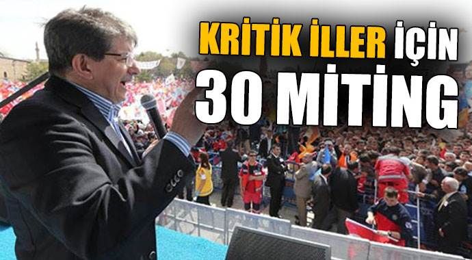 Davutoğlu&#039;ndan o iller için 30 miting