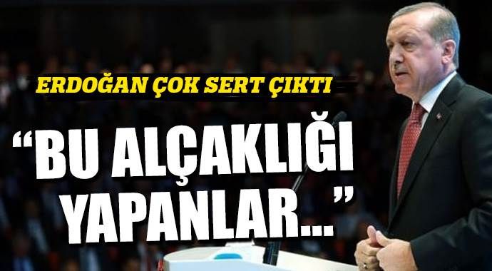 Erdoğan&#039;dan çok sert açıklamalar