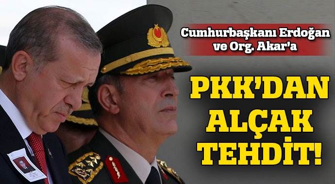 PKK&#039;dan Hulusi Akar ve Erdoğan&#039;a alçak tehdit