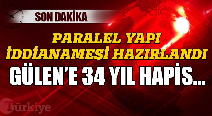 Gülen&#039;e 19 yıldan 34 yıla kadar hapis istemi
