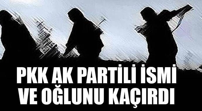 PKK, AK Partili ismi ve oğlunu kaçırdı