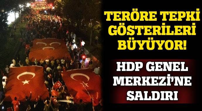 Teröre tepki gösterileri büyüyor! HDP Genel Merkezi&#039;ne saldırı