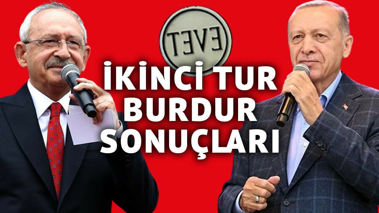 2023 BURDUR CUMHURBAŞKANLIĞI 2. TUR ANLIK SEÇİM SONUÇLARI l Burdur’da Recep Tayyip Erdoğan mı, Kemal Kılıçdaroğlu mu kazandı?