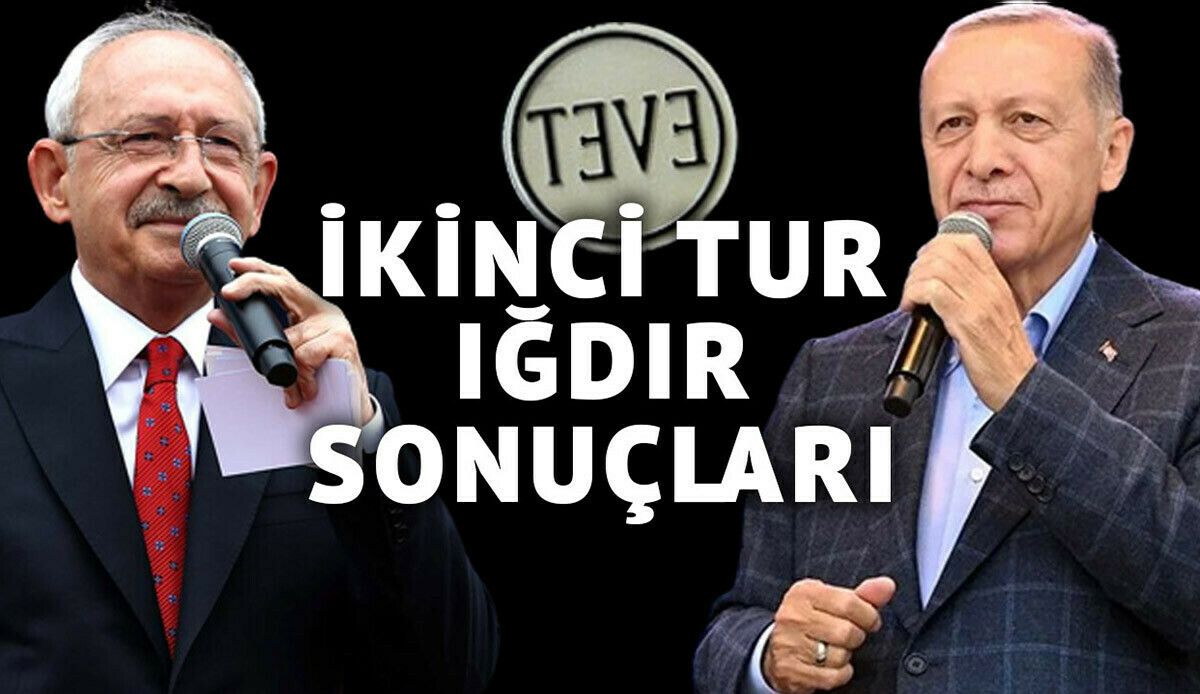 2023 IĞDIR CUMHURBAŞKANLIĞI 2. TUR SEÇİM SONUÇLARI | Iğdır Erdoğan, Kılıçdaroğlu yüzde kaç oy aldı? 2. tur seçimleri Iğdır oy oranlarında son durum...