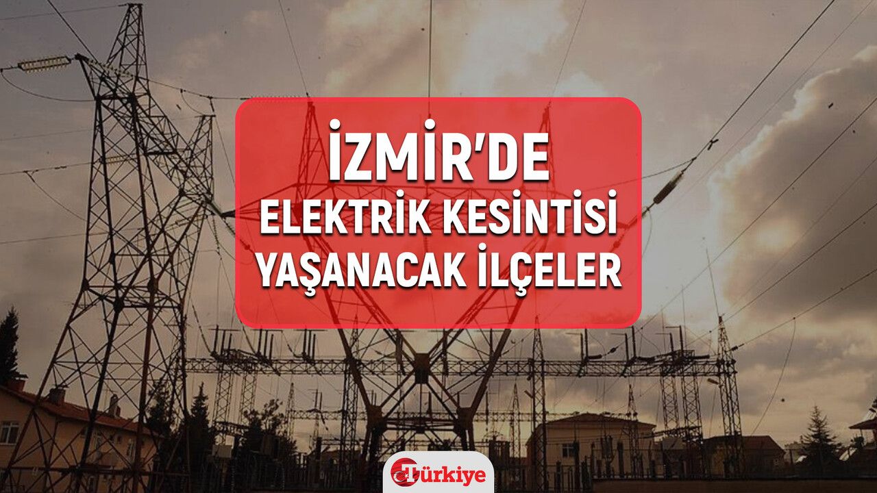 5 Ocak İzmir elektrik kesintisi! GEDİZ İzmir elektrik kesintisi listesi! Buca, Karabağlar, Bornova, Karşıyaka, Konak, Bayraklı elektrikler ne zaman gelecek?