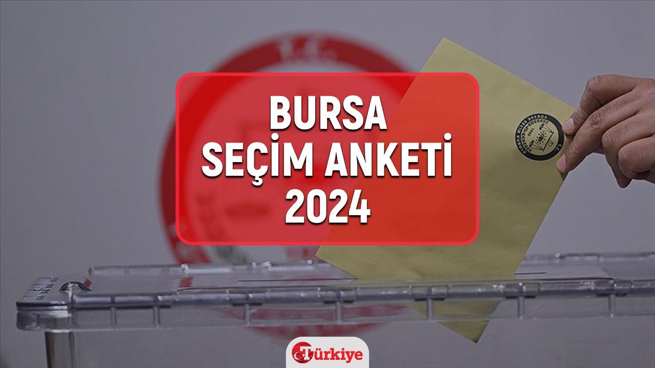 Bursa seçim anketi 2024! (%) Bursa yerel seçim anketi 2024 sonuçları açıklandı