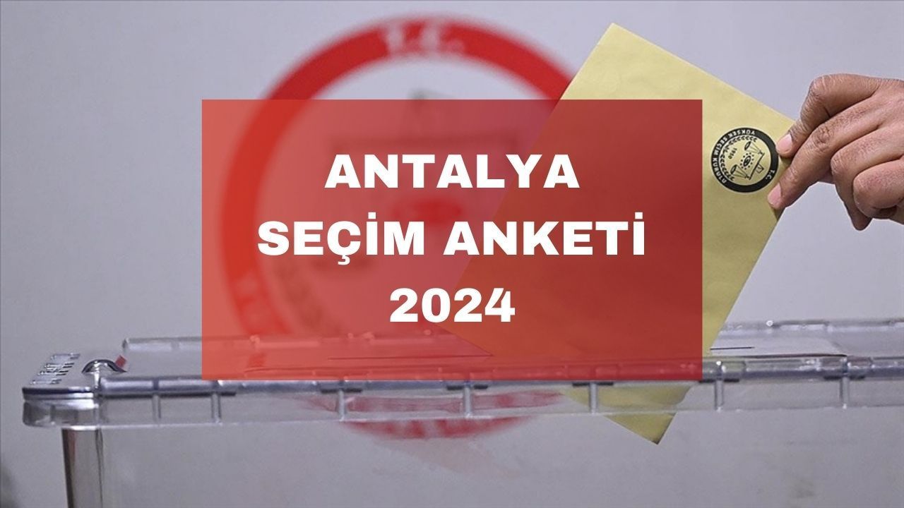 Antalya yerel seçim anketi 2024 sonuçları açıklandı Antalya yerel seçim anketi 2024!
