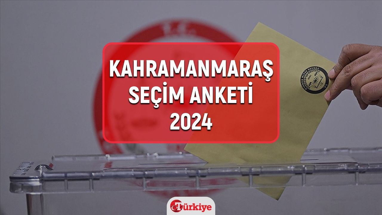 Kahramanmaraş seçim anketi 2024! (%) Kahramanmaraş yerel seçim anketi 2024 sonuçları açıklandı