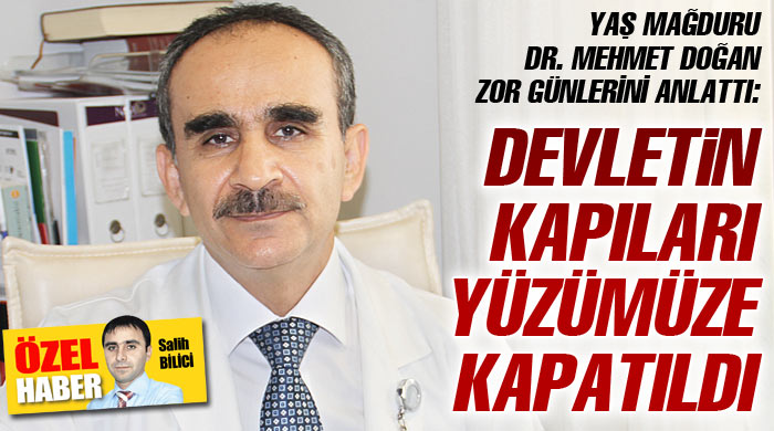 YAŞ mağduru Dr. Mehmet Doğan anlatıyor