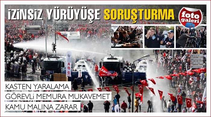 Ankara&#039;daki yürüyüşe soruşturma