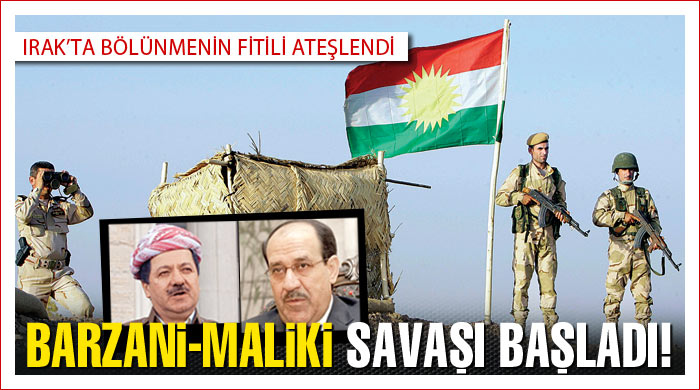 Barzani-Maliki savaşı başladı!