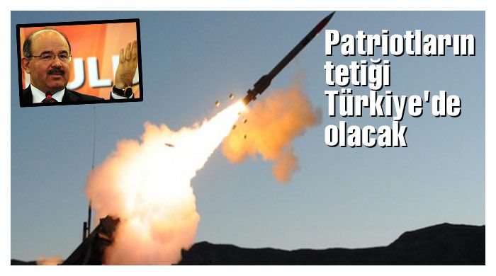 Çelik: Patriotların tetiği Türkiye&#039;de olacak
