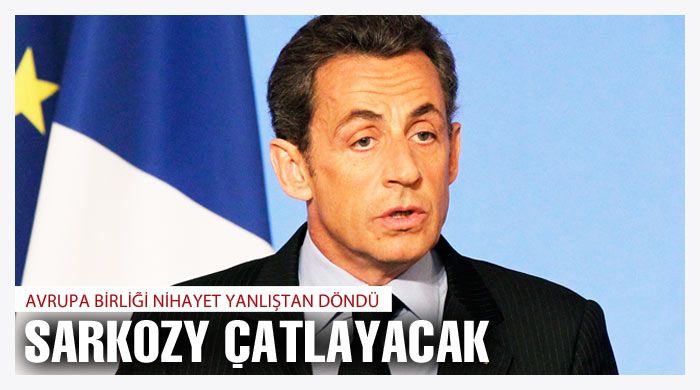 Sarkozy çatlayacak