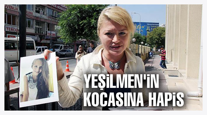 Yeliz Yeşilmen&#039;in kocasına hapis