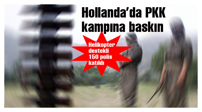 Hollanda&#039;da PKK kampına baskın: 55 gözaltı
