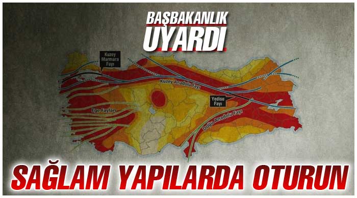 Başbakanlık uyardı: Sağlam yapılarda oturun