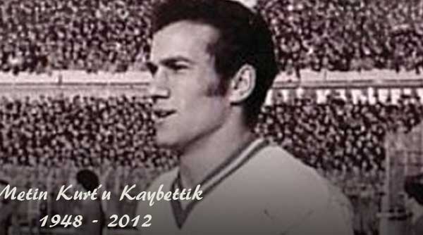 Galatasaraylı devrimci futbolcu Metin Kurt, öldü