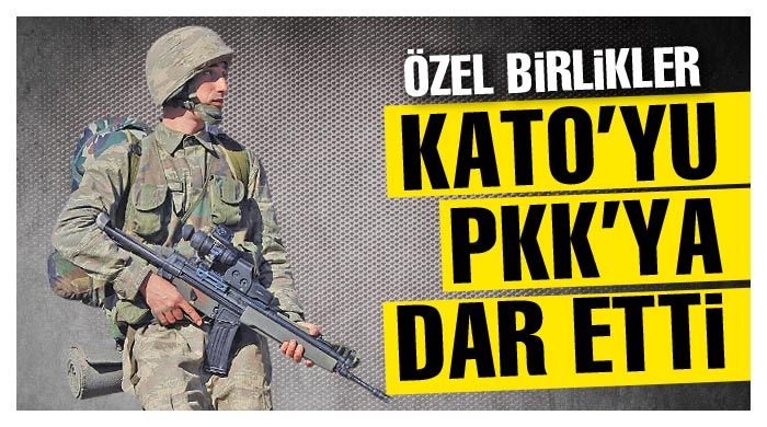 Özel birlikler Kato&#039;yu PKK&#039;ya dar etti