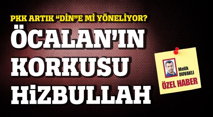 Öcalan&#039;ın korkusu Hizbullah, PKK artık &#039;Din&#039;e mi yöneliyor