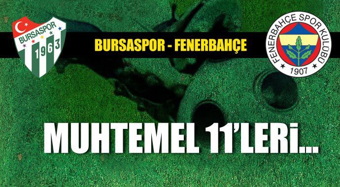 Fenerbahçe Bursaspor maçı muhtemel 11&#039;leri
