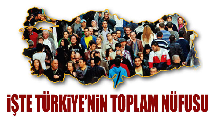 TÜİK, Türkiye&#039;nin toplam nüfusunu açıkladı