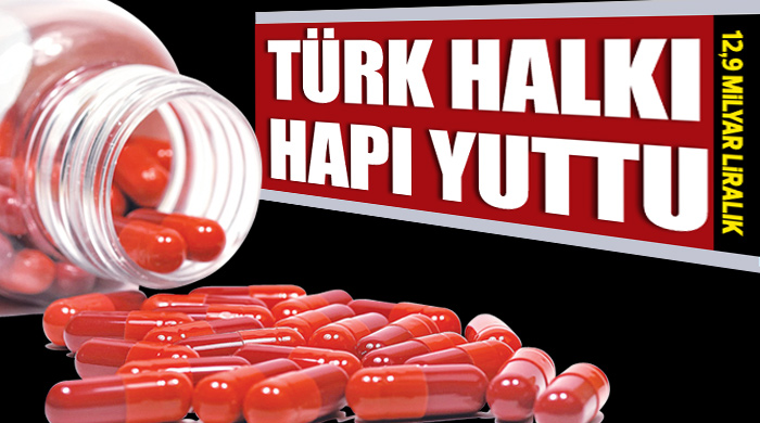 Türk halkı 12,9 milyar liralık hap yuttu