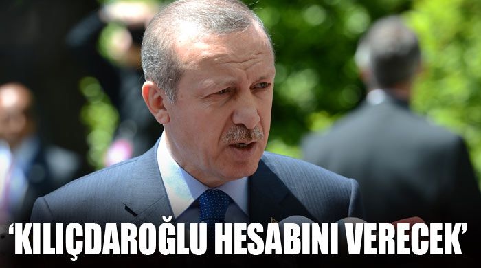 Erdoğan, &#039;Kılıçdaroğlu hesabını verecek&#039; dedi