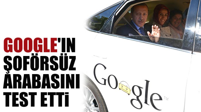 Başbakan, Google&#039;ın şoförsüz arabasını test etti