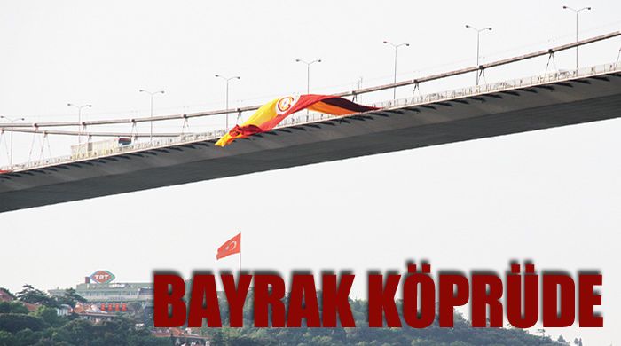 Boğaziçi köprüsüne Galatasaray bayrağı asıldı