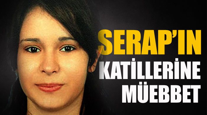 Serap&#039;ın katillerine müebbet